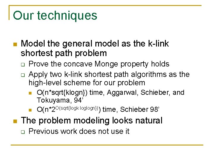 Our techniques n Model the general model as the k-link shortest path problem q Our techniques n Model the general model as the k-link shortest path problem q