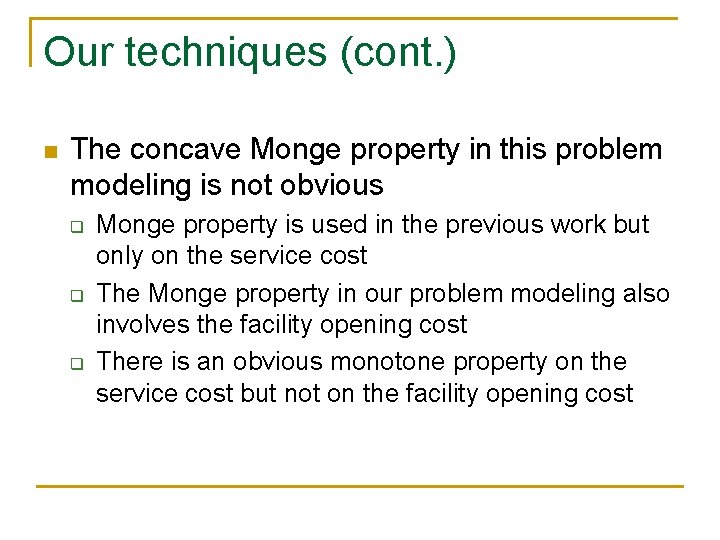 Our techniques (cont. ) n The concave Monge property in this problem modeling is Our techniques (cont. ) n The concave Monge property in this problem modeling is