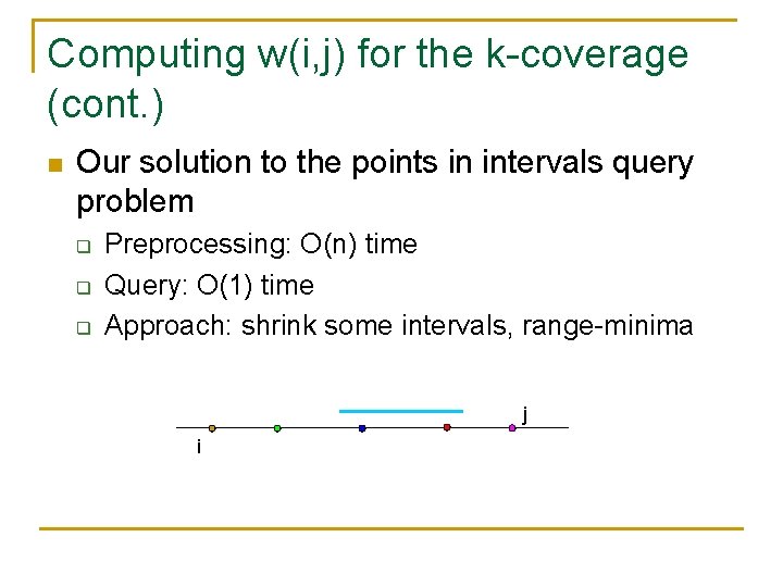 Computing w(i, j) for the k-coverage (cont. ) n Our solution to the points Computing w(i, j) for the k-coverage (cont. ) n Our solution to the points