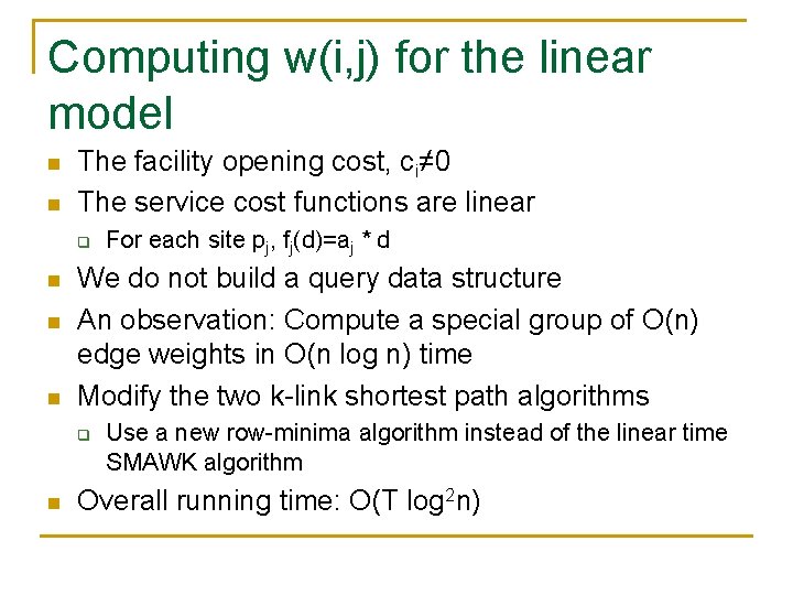 Computing w(i, j) for the linear model n n The facility opening cost, ci≠ Computing w(i, j) for the linear model n n The facility opening cost, ci≠