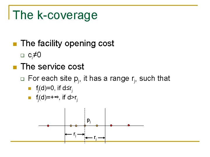 The k-coverage n The facility opening cost q n ci≠ 0 The service cost The k-coverage n The facility opening cost q n ci≠ 0 The service cost