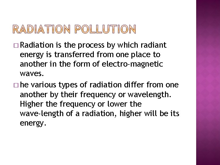 Radiation Process Example Radiation is the process by which radiant energy