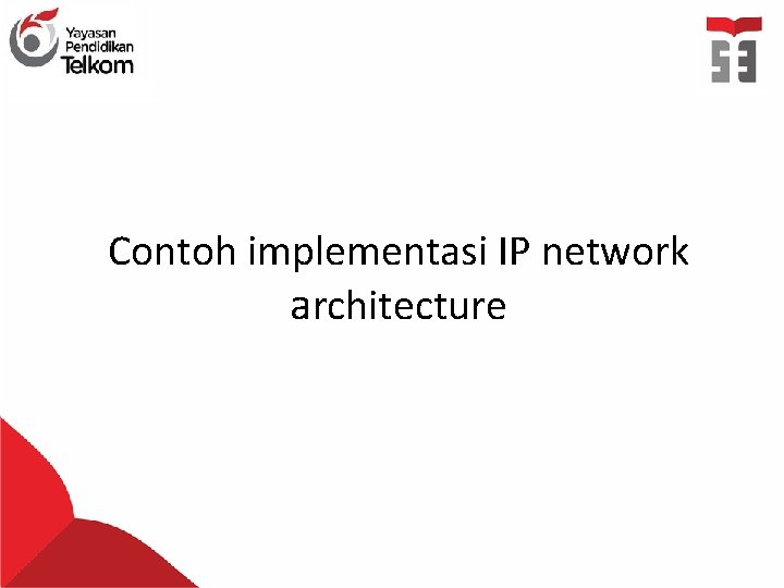 Contoh implementasi IP network architecture 