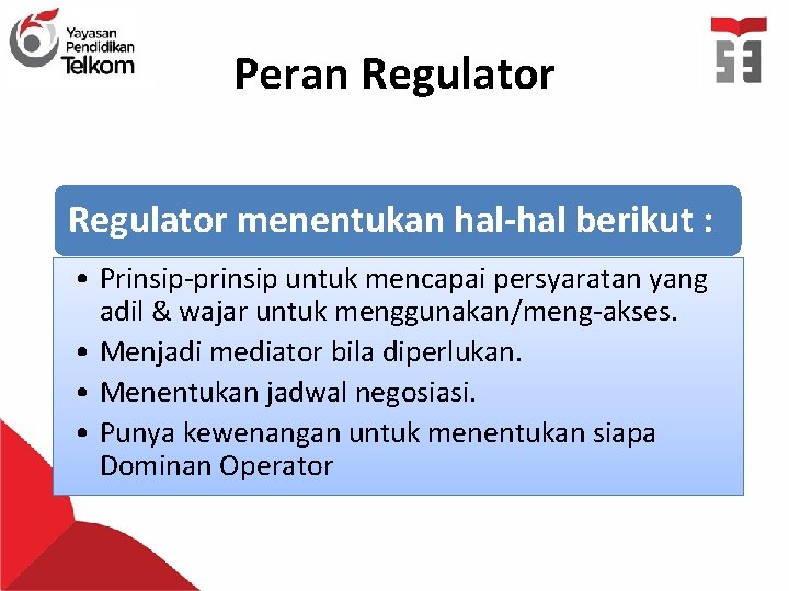 Peran Regulator menentukan hal-hal berikut : • Prinsip-prinsip untuk mencapai persyaratan yang adil &