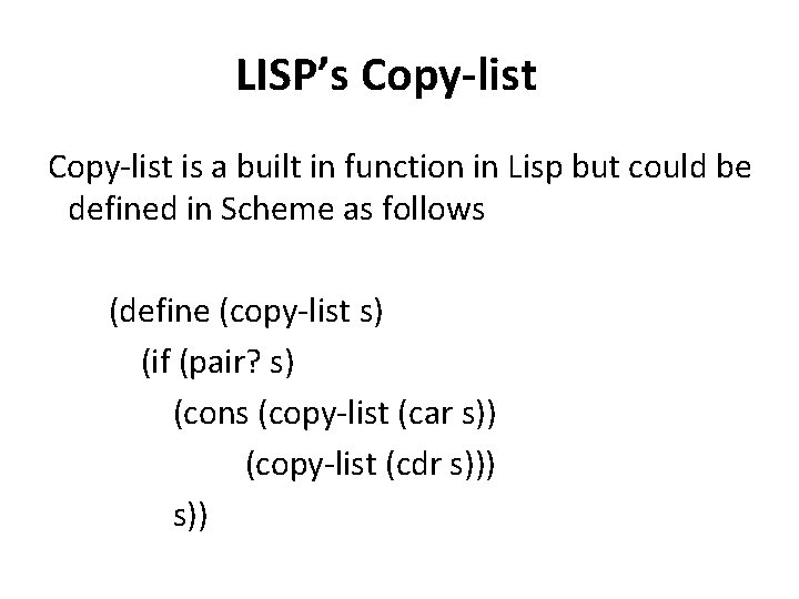 LISP’s Copy-list is a built in function in Lisp but could be defined in