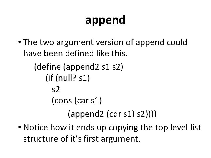 append • The two argument version of append could have been defined like this.