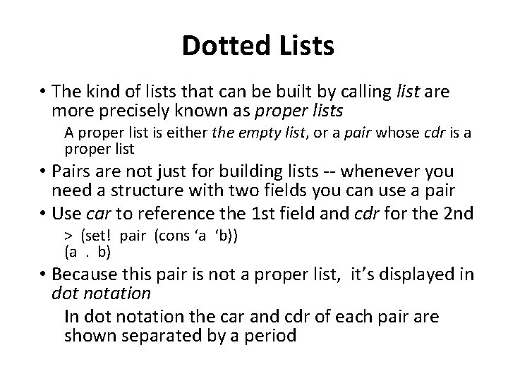 Dotted Lists • The kind of lists that can be built by calling list