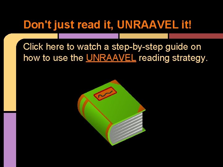 Don't just read it, UNRAAVEL it! Click here to watch a step-by-step guide on