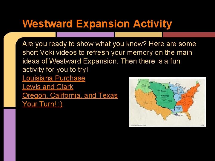 Westward Expansion Activity Are you ready to show what you know? Here are some