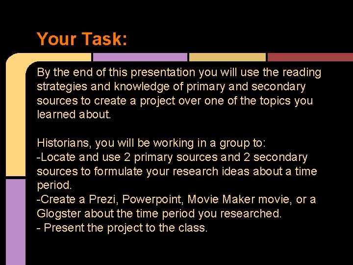 Your Task: By the end of this presentation you will use the reading strategies
