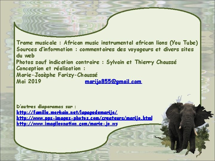 Trame musicale : African music instrumental african lions (You Tube) Sources d’information : commentaires