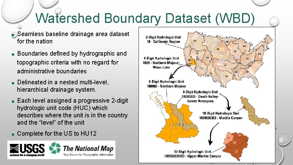 Watershed Boundary Dataset (WBD) ■ Seamless baseline drainage area dataset for the nation ■