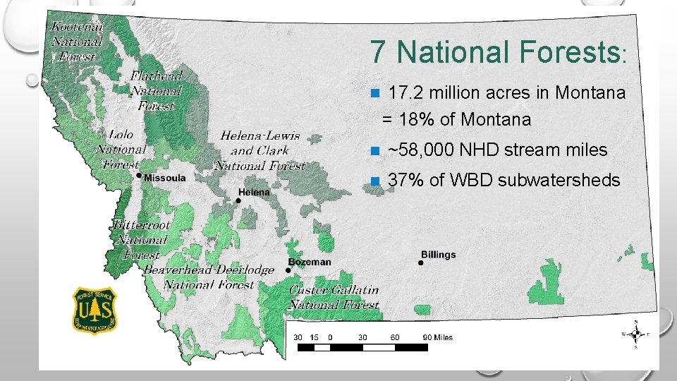 7 National Forests: 17. 2 million acres in Montana = 18% of Montana ~58,