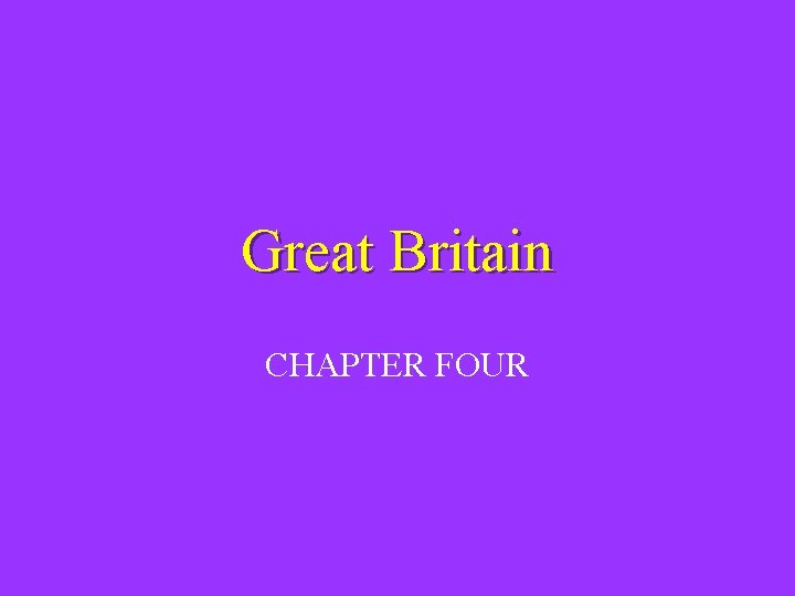 Great Britain CHAPTER FOUR 