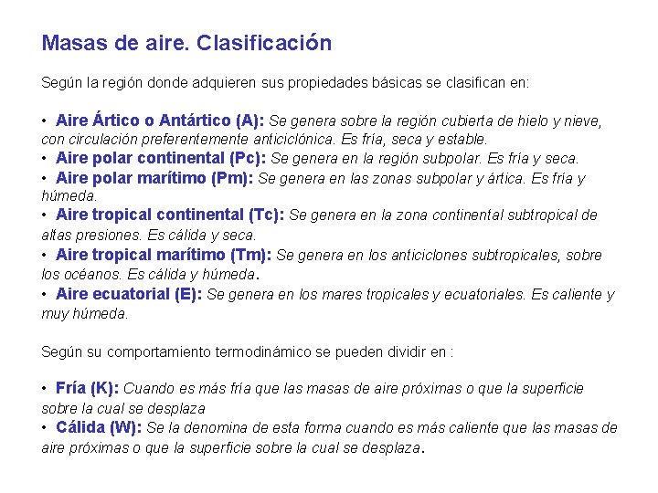 Masas de aire. Clasificación Según la región donde adquieren sus propiedades básicas se clasifican