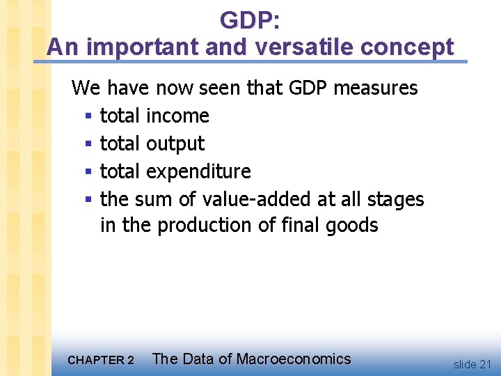 GDP: An important and versatile concept We have now seen that GDP measures §