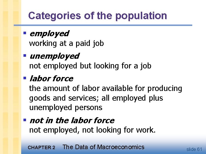 Categories of the population § employed working at a paid job § unemployed not