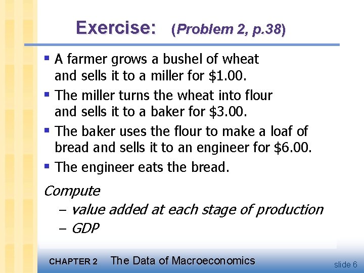 Exercise: (Problem 2, p. 38) § A farmer grows a bushel of wheat and