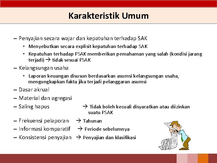 Karakteristik Umum – Penyajian secara wajar dan kepatuhan terhadap SAK • Menyebutkan secara explisit Karakteristik Umum – Penyajian secara wajar dan kepatuhan terhadap SAK • Menyebutkan secara explisit