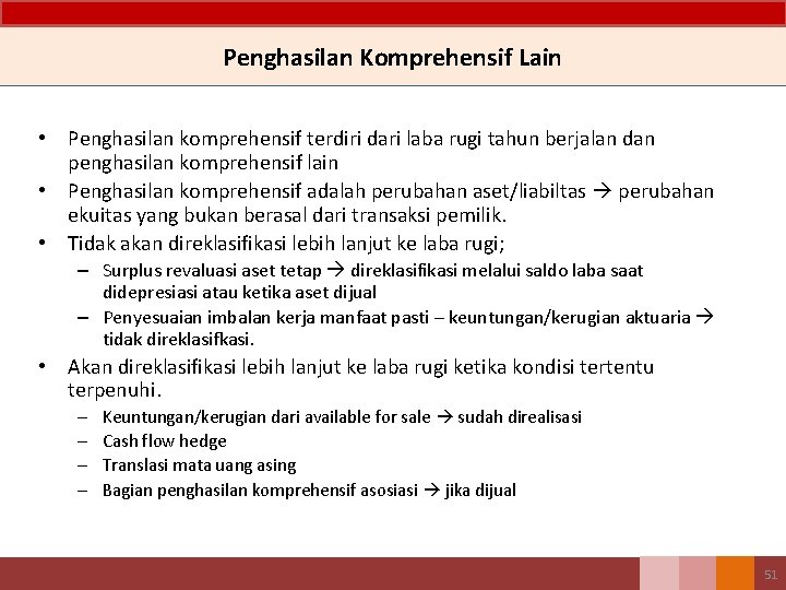 Penghasilan Komprehensif Lain • Penghasilan komprehensif terdiri dari laba rugi tahun berjalan dan penghasilan