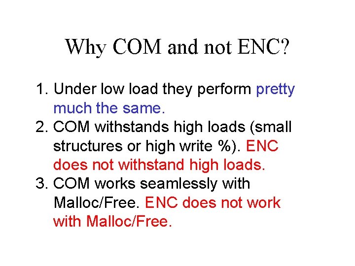 Why COM and not ENC? 1. Under low load they perform pretty much the