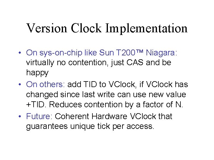 Version Clock Implementation • On sys-on-chip like Sun T 200™ Niagara: virtually no contention,