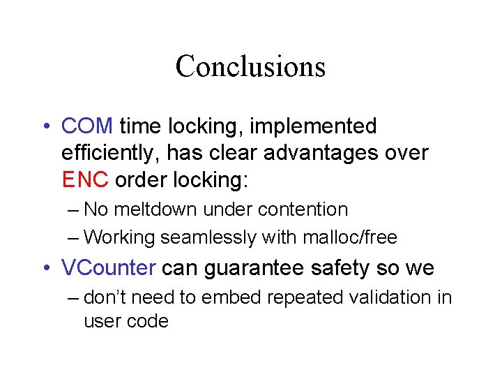 Conclusions • COM time locking, implemented efficiently, has clear advantages over ENC order locking: