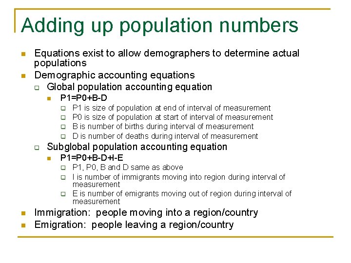 Adding up population numbers n n Equations exist to allow demographers to determine actual