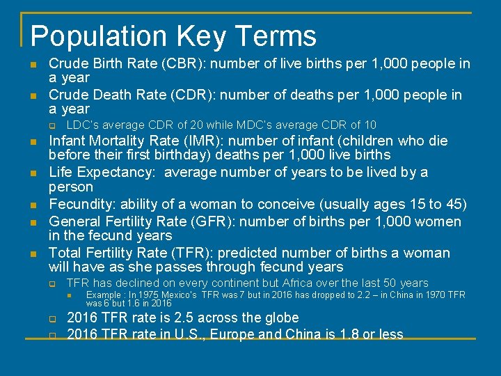 Population Key Terms n n Crude Birth Rate (CBR): number of live births per