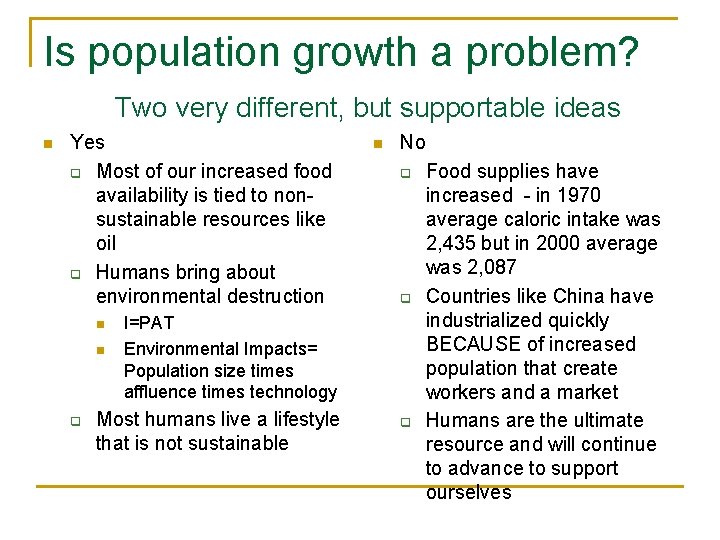 Is population growth a problem? Two very different, but supportable ideas n Yes q