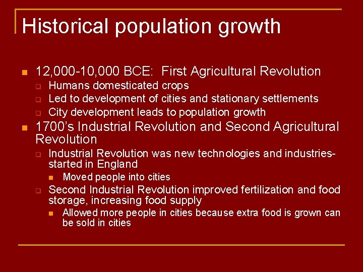 Historical population growth n 12, 000 -10, 000 BCE: First Agricultural Revolution q q