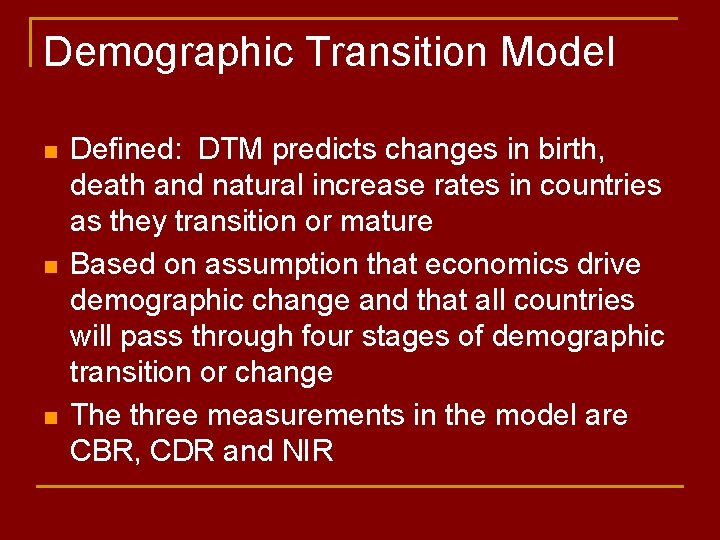 Demographic Transition Model n n n Defined: DTM predicts changes in birth, death and