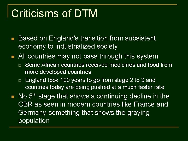 Criticisms of DTM n n Based on England's transition from subsistent economy to industrialized