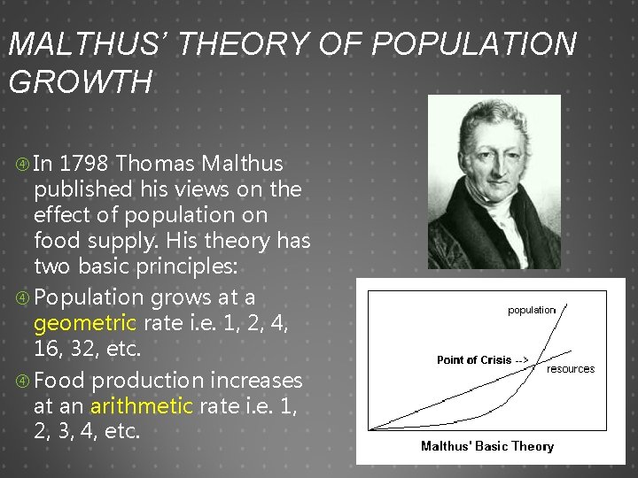 MALTHUS’ THEORY OF POPULATION GROWTH In 1798 Thomas Malthus published his views on the