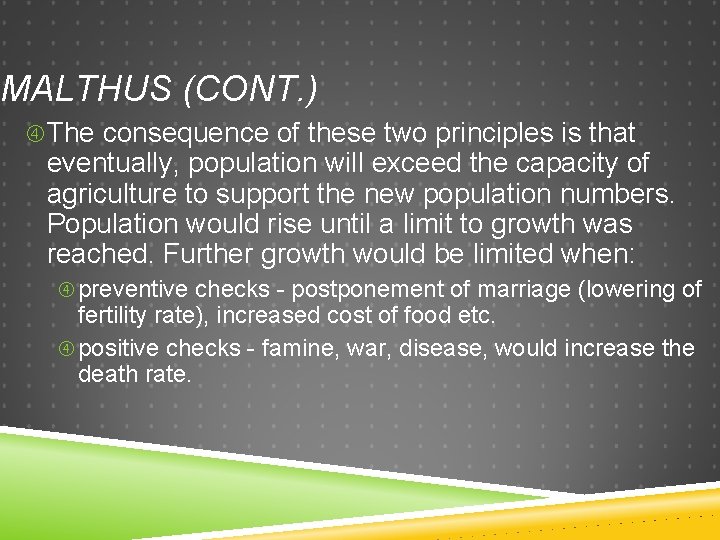 MALTHUS (CONT. ) The consequence of these two principles is that eventually, population will