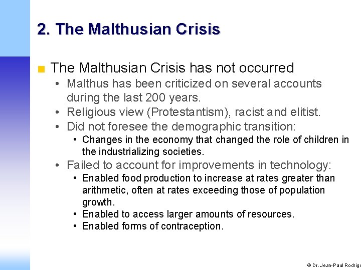 2. The Malthusian Crisis ■ The Malthusian Crisis has not occurred • Malthus has
