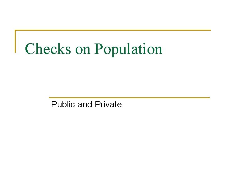 Checks on Population Public and Private 