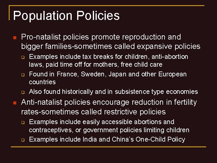 Population Policies n Pro-natalist policies promote reproduction and bigger families-sometimes called expansive policies q