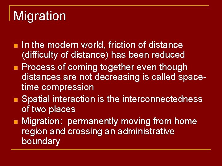 Migration n n In the modern world, friction of distance (difficulty of distance) has