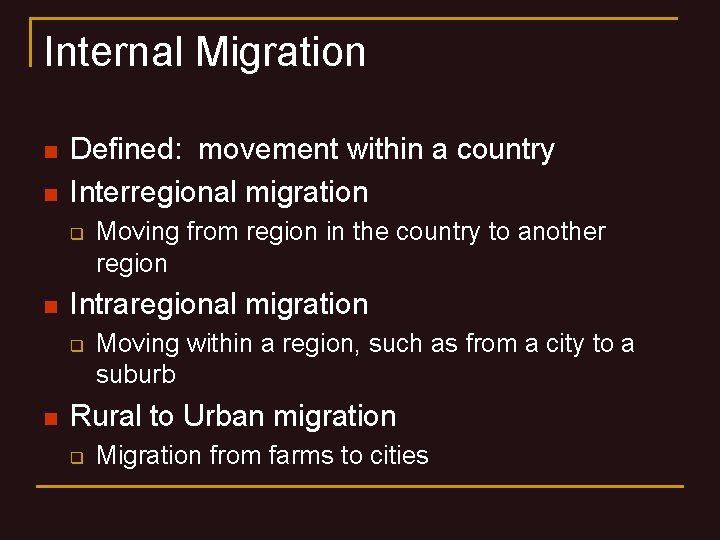 Internal Migration n n Defined: movement within a country Interregional migration q n Intraregional