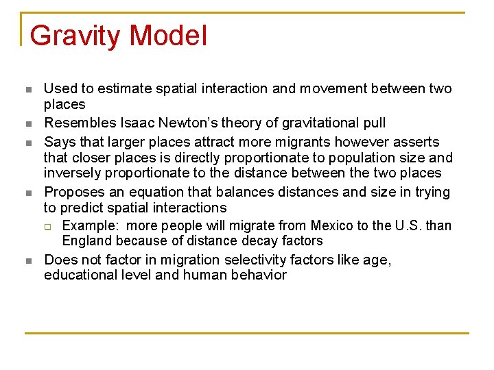 Gravity Model n n n Used to estimate spatial interaction and movement between two