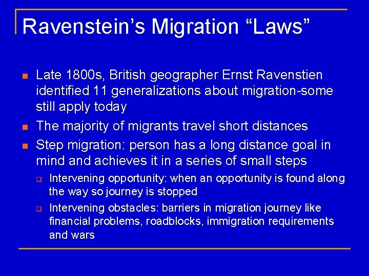 Ravenstein’s Migration “Laws” n n n Late 1800 s, British geographer Ernst Ravenstien identified