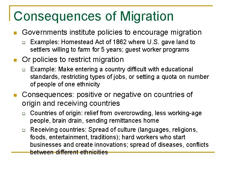 Consequences of Migration n Governments institute policies to encourage migration q n Or policies