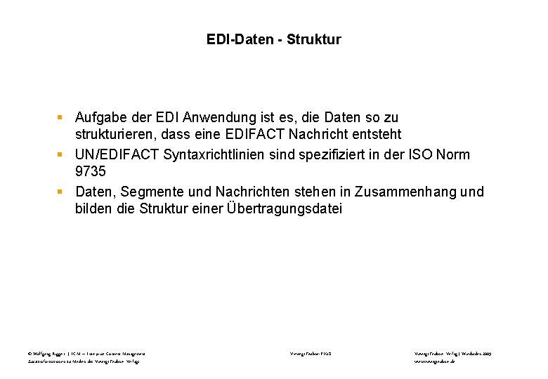 EDI-Daten - Struktur § Aufgabe der EDI Anwendung ist es, die Daten so zu