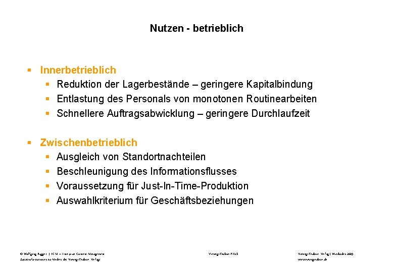 Nutzen - betrieblich § Innerbetrieblich § Reduktion der Lagerbestände – geringere Kapitalbindung § Entlastung