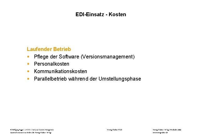 EDI-Einsatz - Kosten Laufender Betrieb § Pflege der Software (Versionsmanagement) § Personalkosten § Kommunikationskosten