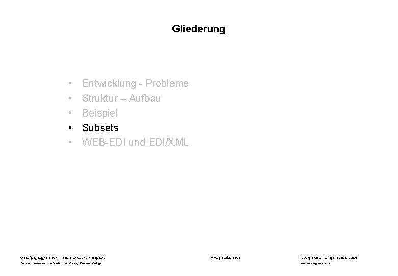 Gliederung • • • Entwicklung - Probleme Struktur – Aufbau Beispiel Subsets WEB-EDI und