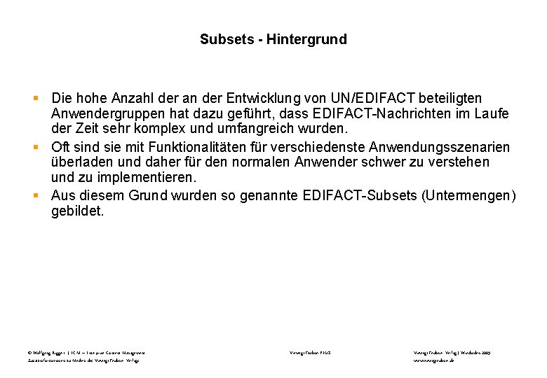 Subsets - Hintergrund § Die hohe Anzahl der an der Entwicklung von UN/EDIFACT beteiligten