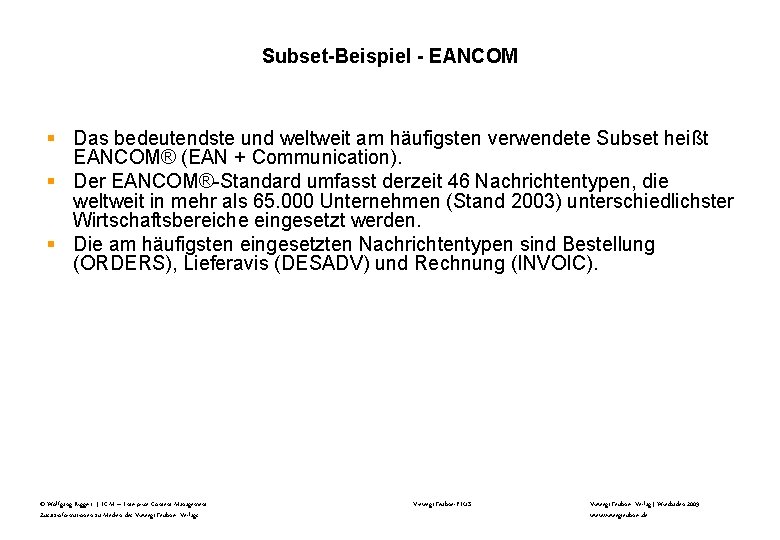 Subset-Beispiel - EANCOM § Das bedeutendste und weltweit am häufigsten verwendete Subset heißt EANCOM®