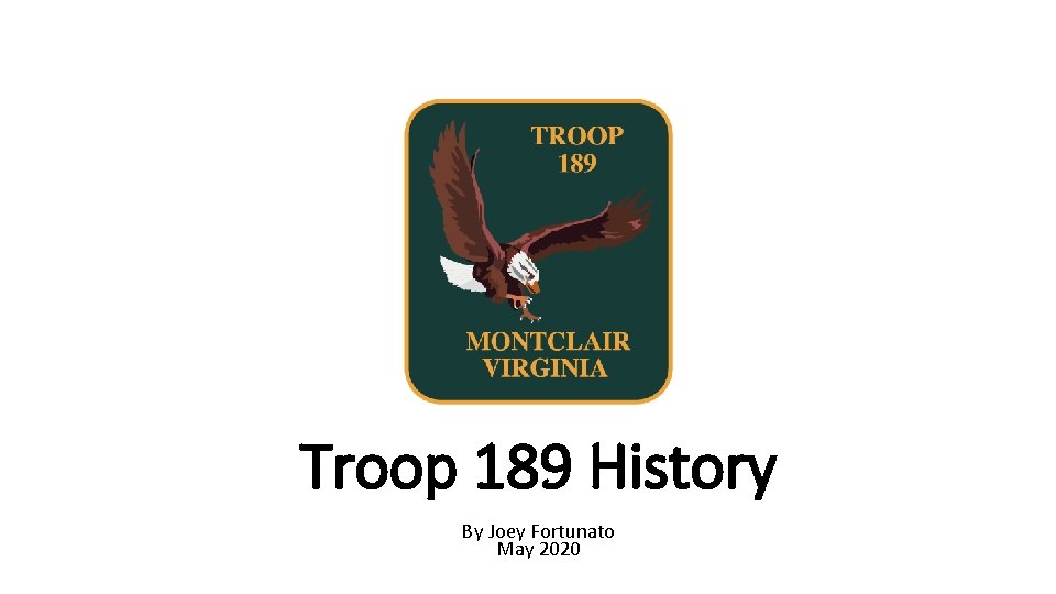 Troop 189 History By Joey Fortunato May 2020 